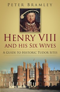 Henry VIII and his Six Wives - Peter Bramley - E-Book