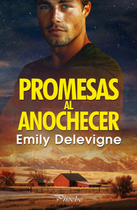 Promesas al anochecer - Emily Delevigne - E-Book