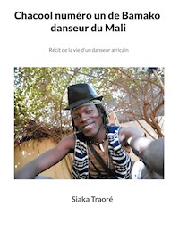 Chacool numéro 1 de Bamako, danseur du Mali - Siaka Traoré - E-Book