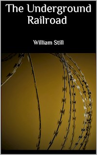 The Underground Railroad - William Still - E-Book