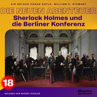Sherlock Holmes und die Berliner Konferenz (Die neuen Abenteuer, Folge 18) - Sir Arthur Conan Doyle - Hörbuch