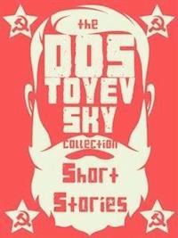 Dostoevsky's Short Stories - Fyodor Dostoevsky - E-Book