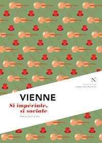 Vienne : Si impériale, si sociale - Alexia Gerhardus - E-Book