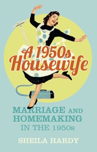 A 1950s Housewife - Sheila Hardy - E-Book