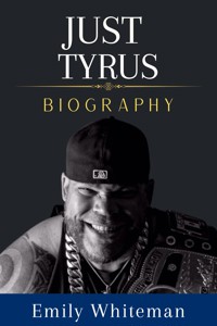 Just Tyrus Biography - Emily Whiteman - E-Book