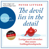 The Devil Lies in the Detail - Lustiges und Lehrreiches über unsere Lieblingsfremdsprache (Gekürzte Fassung) - Peter Littger - Hörbuch
