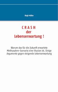 Crash der Lebenserwartung ! - Birgit Müller - E-Book