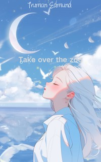 Take Over The Zoo - Truman Edmund - E-Book