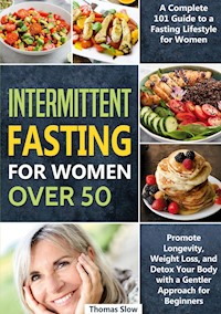 Intermittent Fasting for Women Over 50 - Thomas Slow - E-Book