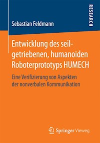 Entwicklung des seilgetriebenen, humanoiden Roboterprototyps HUMECH - Sebastian Feldmann - E-Book