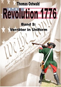 Revolution 1776 - Krieg in den Kolonien 3. - Thomas Ostwald - E-Book
