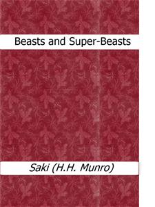 Beasts and Super-Beasts - Saki (H.H. Munro) - E-Book