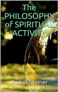 The Philosophy of Spiritual Activity - Rudolf Steiner - E-Book