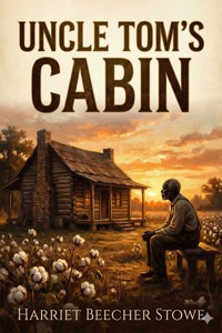 Uncle Tom's Cabin - Harriet Beecher-Stowe - E-Book