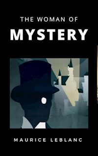 The Woman of Mystery - Maurice Leblanc - E-Book