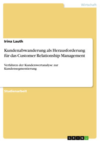 Kundenabwanderung als Herausforderung für das Customer Relationship Management - Irina Lauth - E-Book