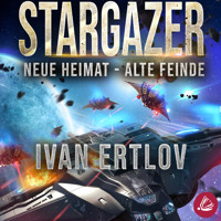Stargazer: Neue Heimat – Alte Feinde - Ivan Ertlov - Hörbuch