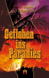 Geflohen ins Paradies - Hanna Berghoff - E-Book