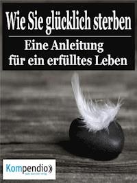 Wie Sie glücklich sterben - Alessandro Dallmann - E-Book