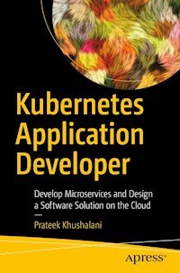 Kubernetes Application Developer - Prateek Khushalani - E-Book