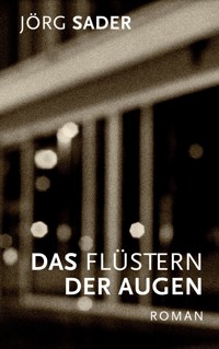 Das Flüstern der Augen - Jörg Sader - E-Book