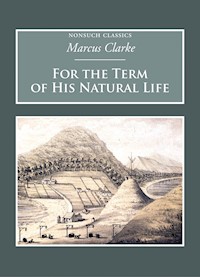 For the Term of His Natural Life - Marcus Clarke - E-Book