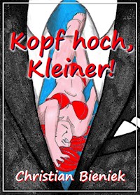 Kopf hoch, Kleiner! - Christian Bieniek - E-Book