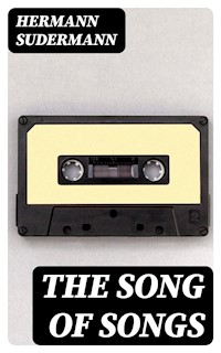 The Song of Songs - Hermann Sudermann - E-Book