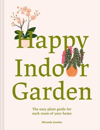 Happy Indoor Garden - Miranda Janatka - E-Book