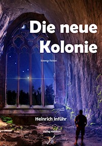 Die neue Kolonie - Heinrich Inführ - E-Book