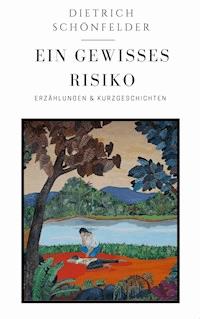 Ein Gewisses Risiko - Dietrich Schönfelder - E-Book