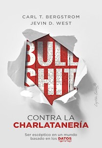 Bullshit: contra la charlatanería - Carl T. Bergstrom - E-Book