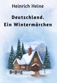 Deutschland. Ein Wintermärchen - Heinrich Heine - E-Book
