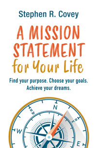 A Mission Statement for Your Life - Stephen R. Covey - E-Book