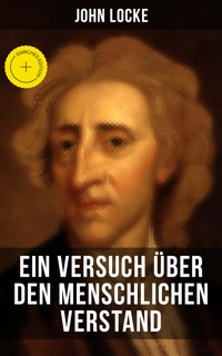 John Locke: Ein Versuch über den menschlichen Verstand - John Locke - E-Book