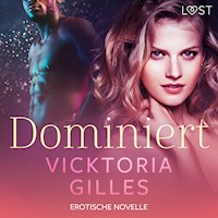 Dominiert - Erotische Novelle - Vicktoria Gilles - Hörbuch
