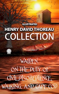 Henry David Thoreau Collection. Illustrated - Henry David Thoreau - E-Book