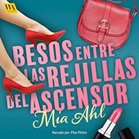 Besos entre las rejillas del ascensor - Mia Ahl - Hörbuch