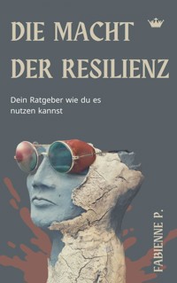 Die Macht der Resilienz - Fabienne P. - E-Book