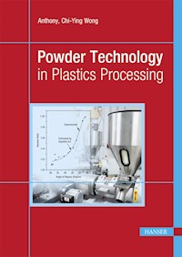 Powder Technology in Plastics Processing - Anthony Chi-Ying Wong - E-Book
