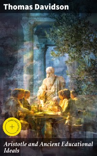 Aristotle and Ancient Educational Ideals - Thomas Davidson - E-Book