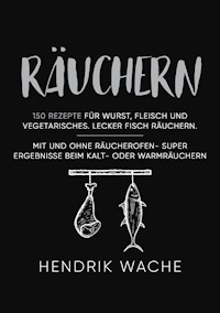Räuchern - Hendrik Wache - E-Book