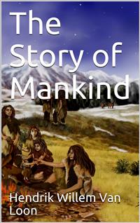 The Story of Mankind - Hendrik Willem Van Loon - E-Book