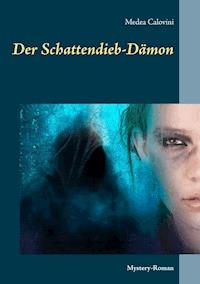 Der Schattendieb-Dämon - Medea Calovini - E-Book