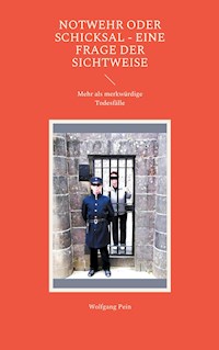 Notwehr oder Schicksal - eine Frage der Sichtweise - Wolfgang Pein - E-Book