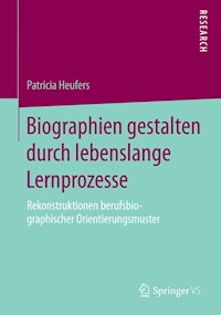 Biographien gestalten durch lebenslange Lernprozesse - Patricia Heufers - E-Book