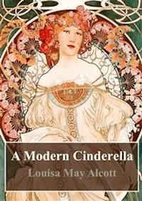 A Modern Cinderella - Louisa May Alcott - E-Book
