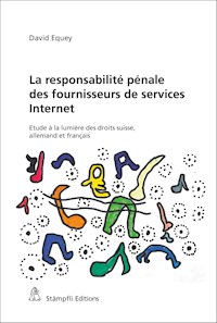 La responsabilité pénale des fournisseurs de services Internet - David Equey - E-Book