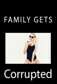 Family Gets Corrupted: Taboo Incest Erotica - Richard Dempsey - E-Book