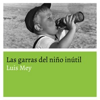 Las garras del niño inútil - Luis Mey - Hörbuch